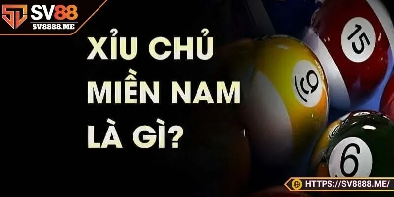 Tìm hiểu chung về trò chơi xỉu chủ miền nam